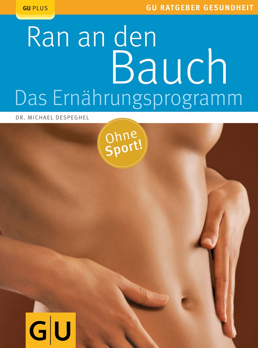 Ran an den Bauch. Das Ernährungsprogramm (GU Ratgeber Gesundheit) Health, Nutrition & Fitness