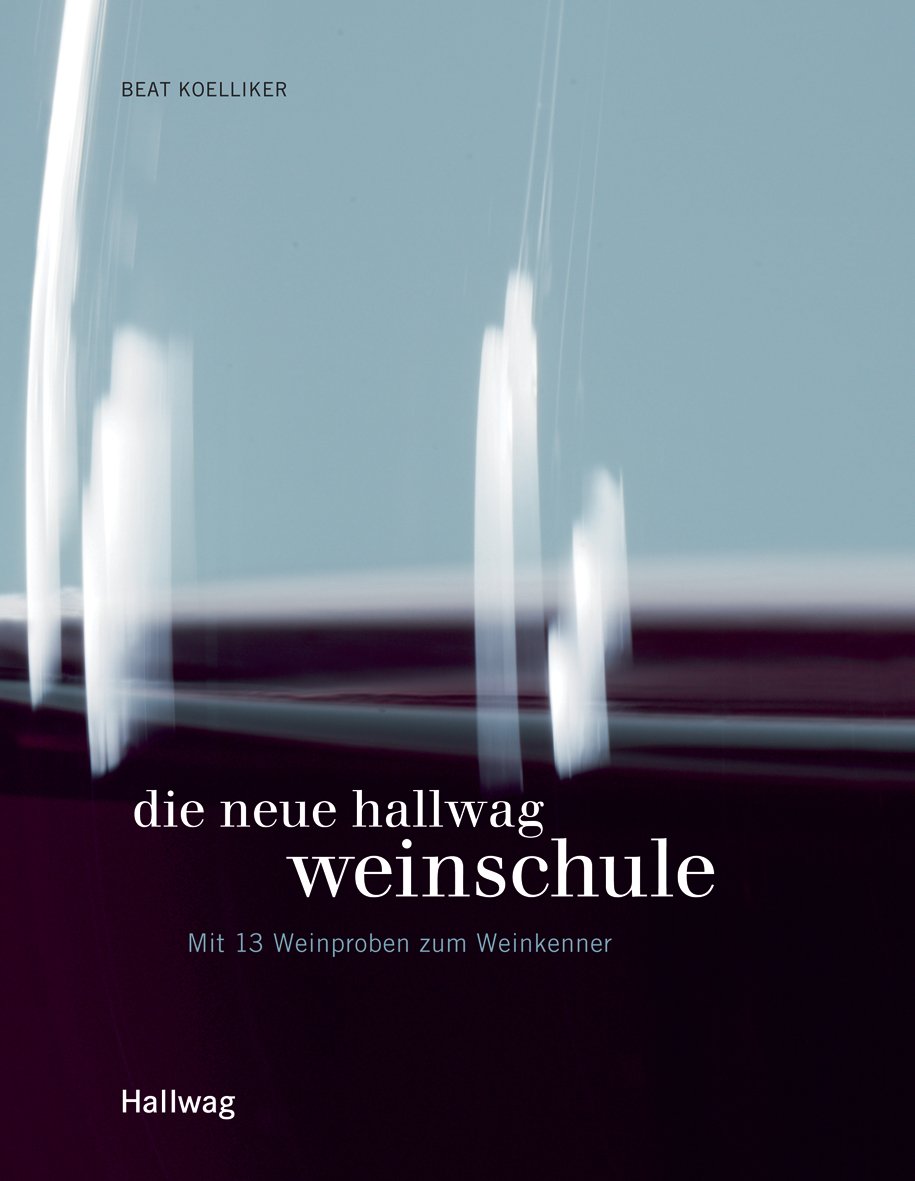 Die neue Hallwag Weinschule: Mit 13 Weinproben zum Weinkenner Leisure, Home & Garden
