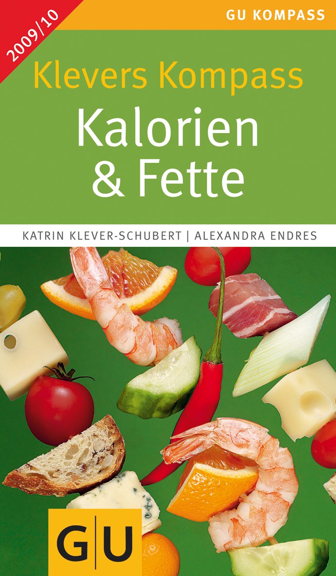 Klevers Kompass Kalorien & Fette 2009/2010 (GU Kompass Gesundheit) Health, Nutrition & Fitness