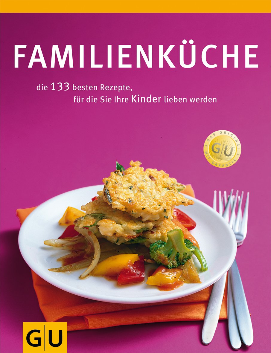 Familienküche: Die 144 besten Rezepte, für die Ihre Kinder Sie lieben werden Leisure, Home & Garden