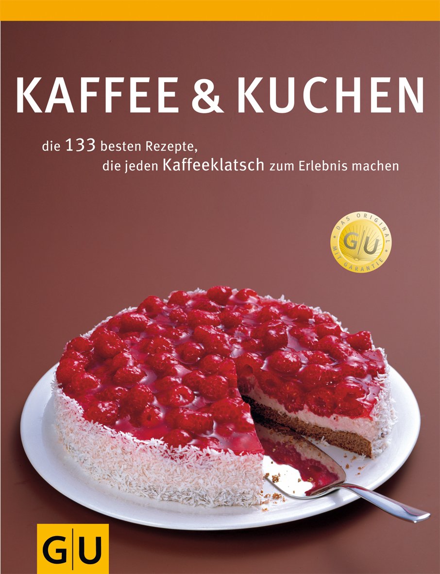 Kaffee & Kuchen: Die 138 besten Rezepte, die jeden Kaffeeklatsch zum Erlebnis machen Leisure, Home & Garden