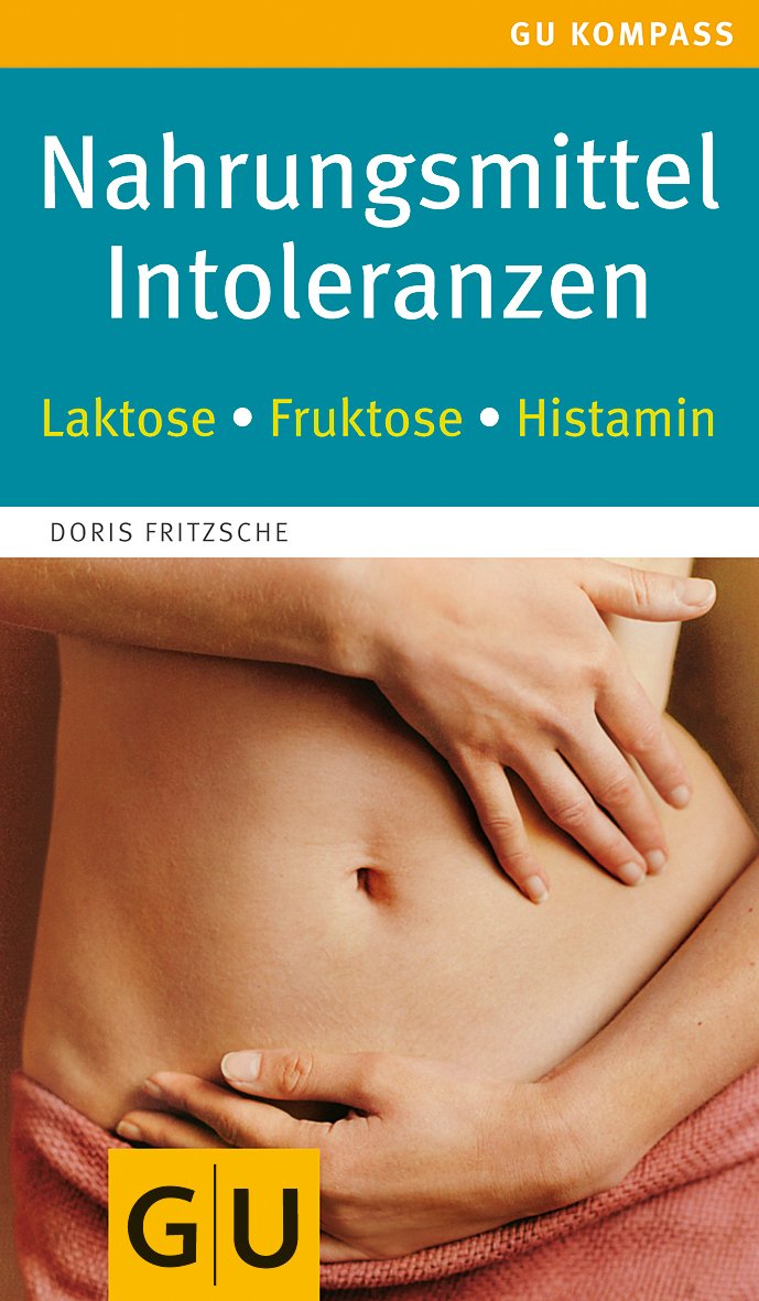Nahrungsmittel-Intoleranzen: Laktose, Fruktose, Histamin. Beschwerdefrei genießen (GU Kompass Gesundheit) Health, Nutrition & Fitness