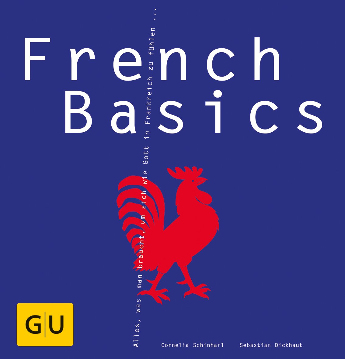French Basics: Alles, was man braucht, um sich wie Gott in Frankreich zu fühlen... Leisure, Home & Garden