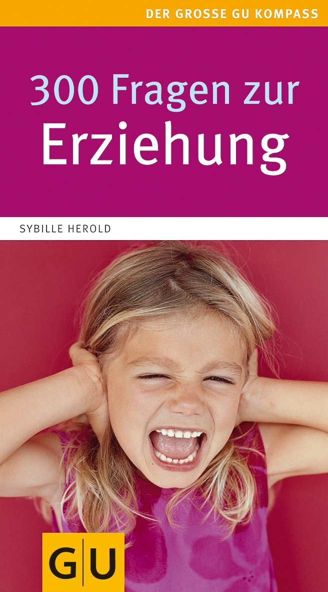 300 Fragen zur Erziehung (GU Großer Kompass Partnerschaft & Familie) Parents & Children