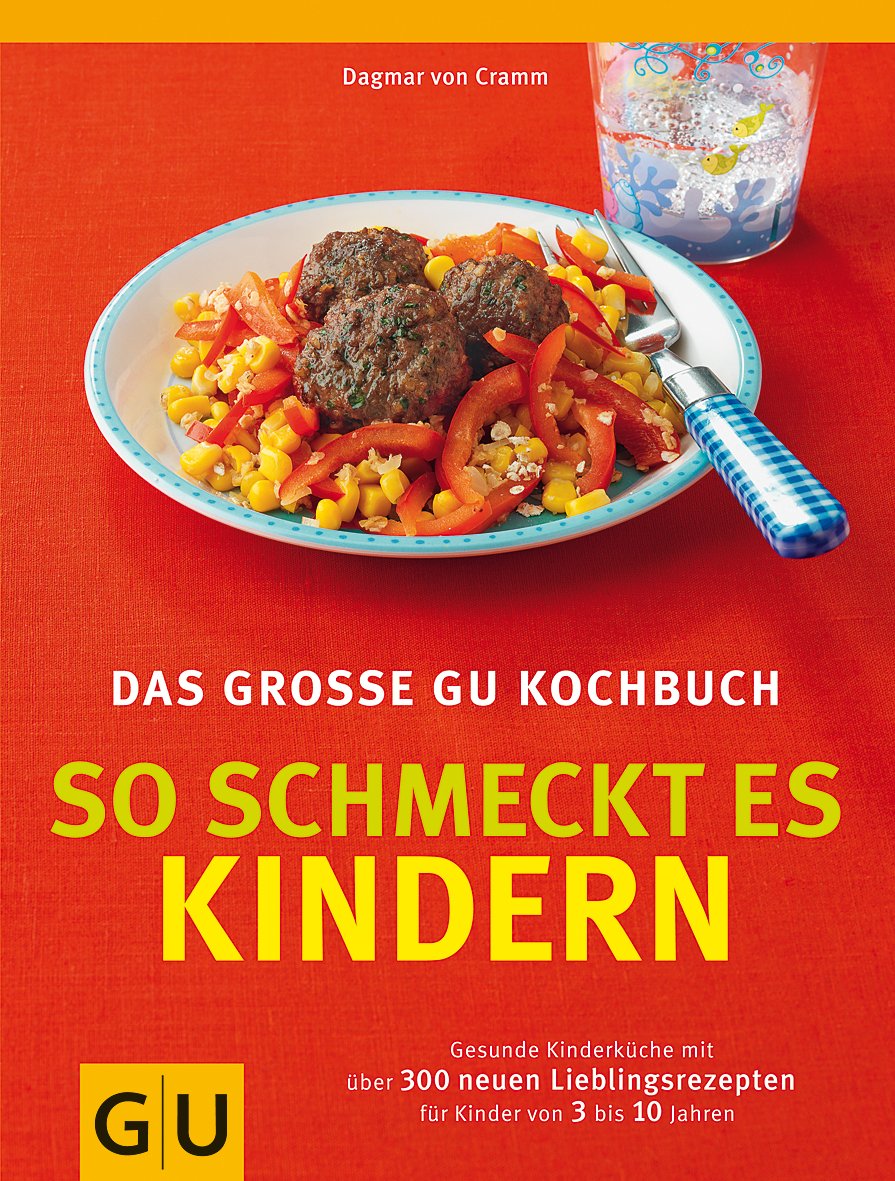 So schmeckt es Kindern, Das große GU Kochbuch: Gesunde Kinderküche mit über 300 neuen Lieblingsrezepten für Kinder von 3 bis 10 Jahren (GU Familienküche) Leisure, Home & Garden