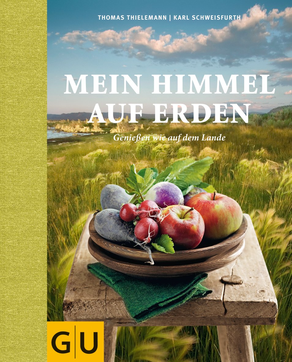 Mein Himmel auf Erden: Genießen wie auf dem Lande (GU Themenkochbuch) Leisure, Home & Garden