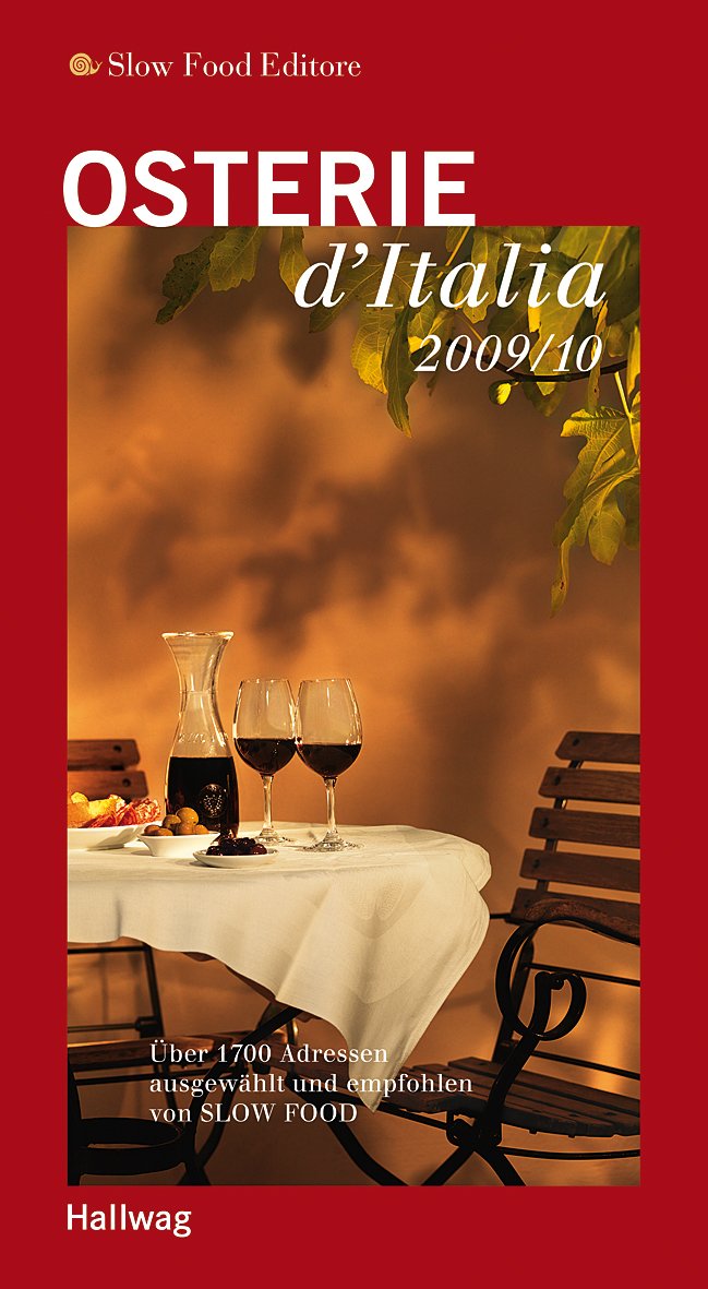 Osterie d'Italia 2009/10: Über 1700 Adressen ausgewählt und empfohlen von Slow Food (Hallwag Gastronomische Reiseführer) Leisure, Home & Garden