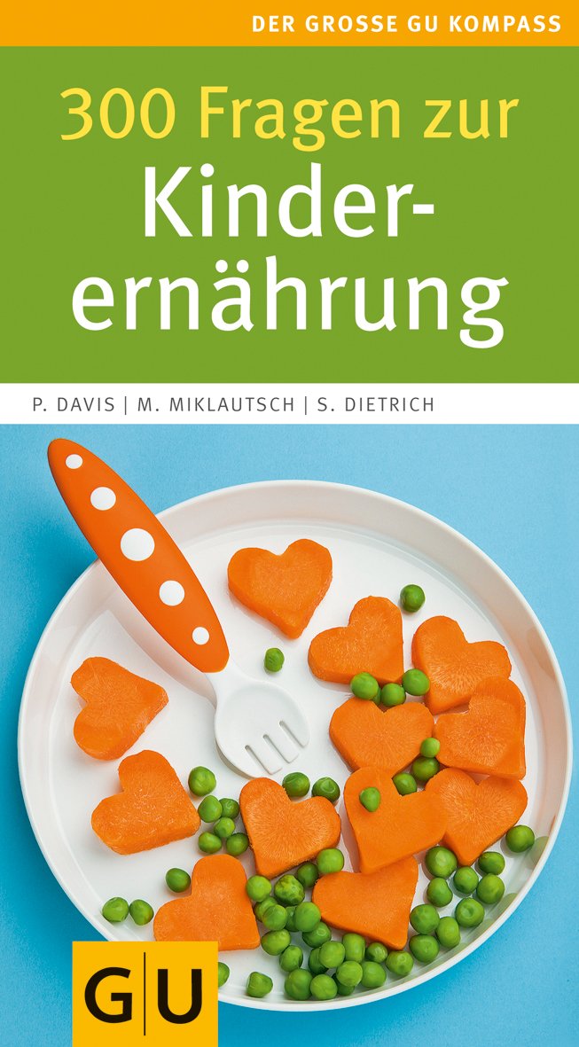 300 Fragen zur Kinderernährung (GU Großer Kompass Partnerschaft & Familie) Parents & Children