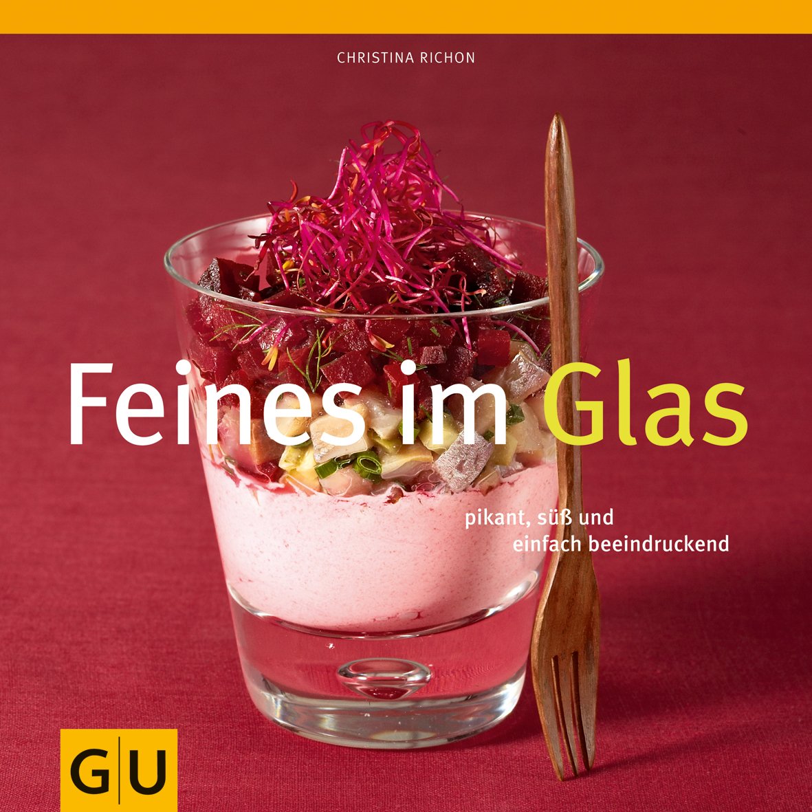 Feines im Glas: Pikant, süß und einfach beeindruckend (Genießerküche) Leisure, Home & Garden