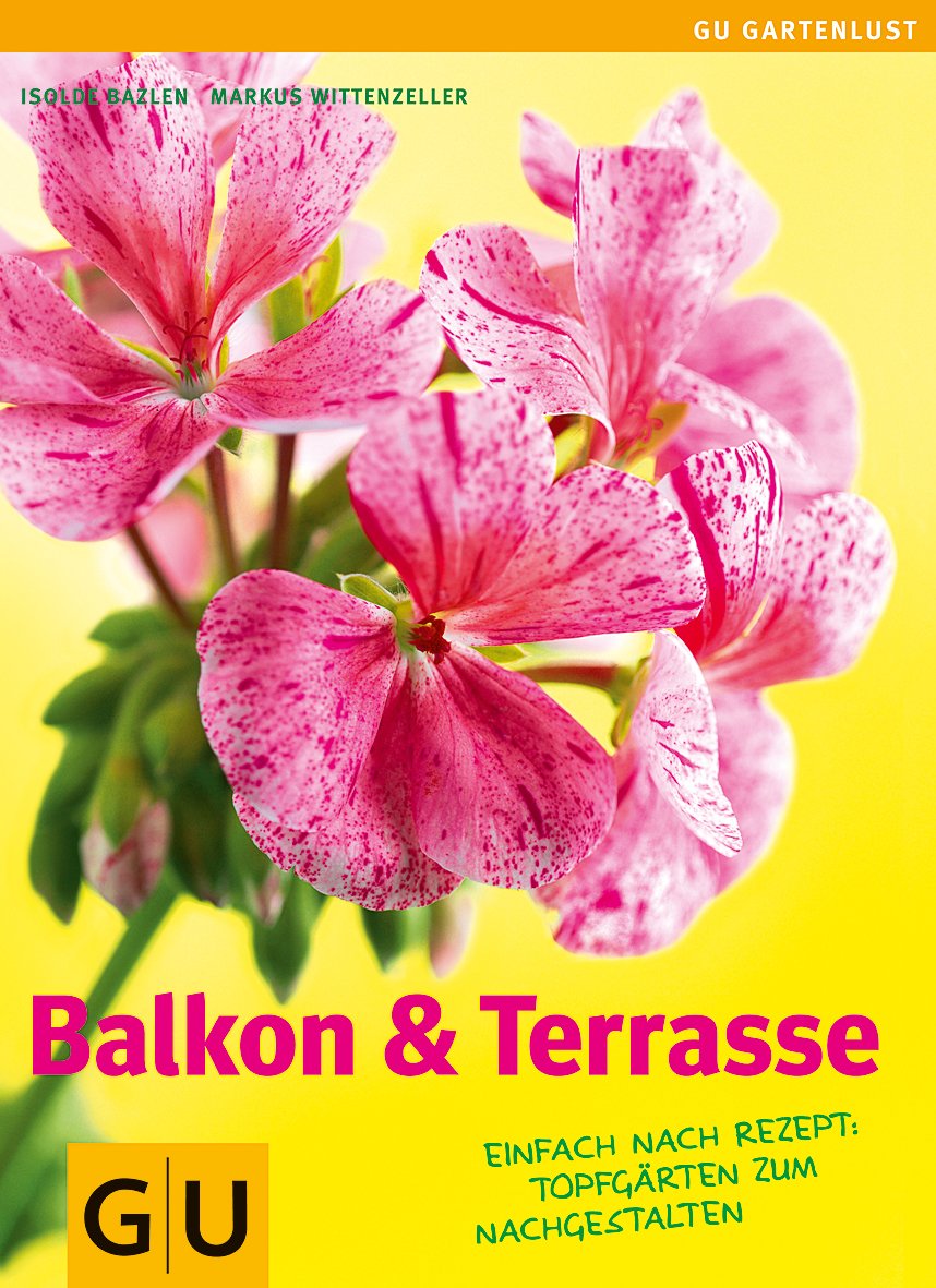 Balkon & Terrasse: Nach Rezept: Topfgärten zum Nachgestalten Garden & Plants