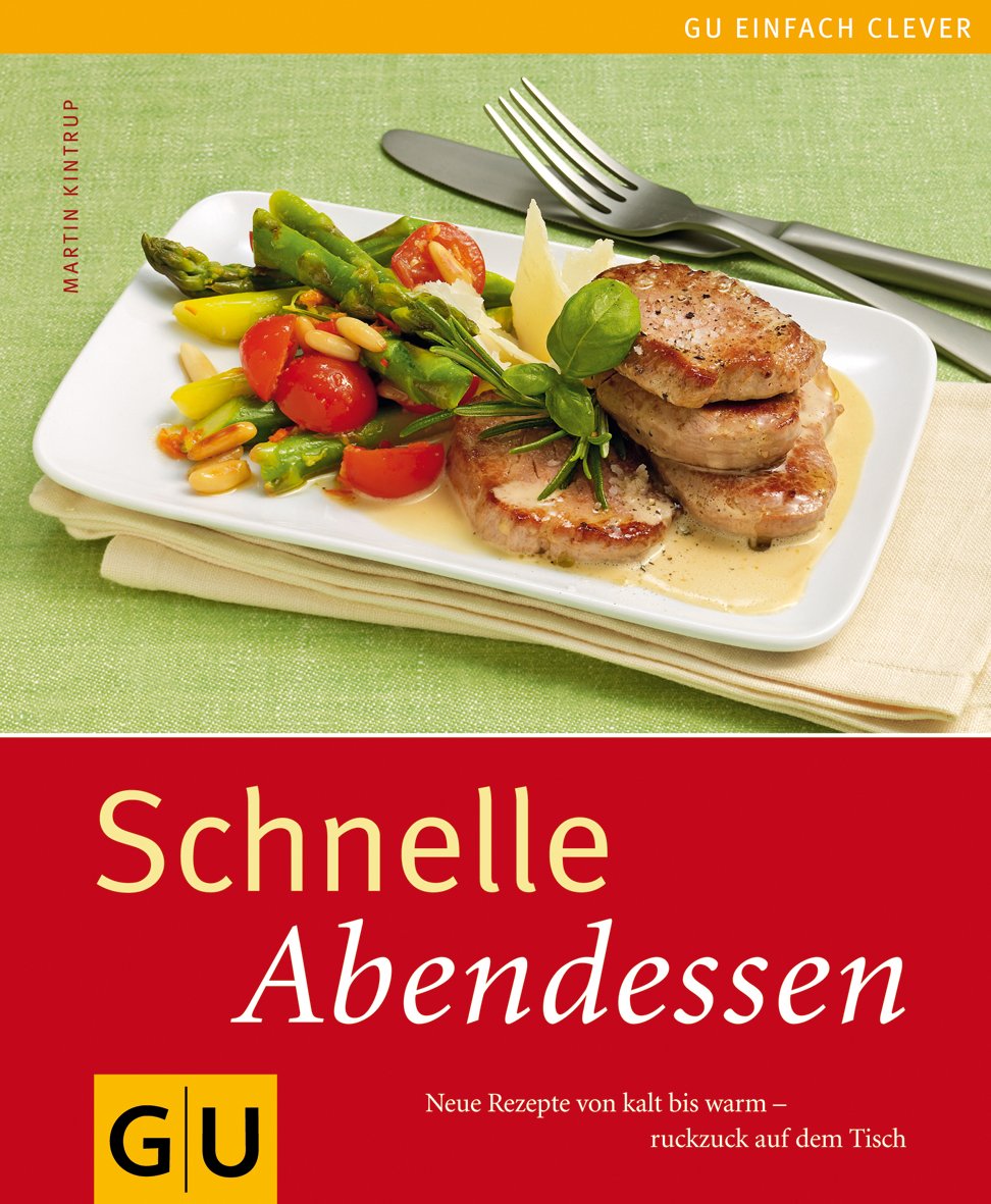 Schnelle Abendessen: Neue Rezepte von kalt bis warm - ruckzuck auf dem Tisch Leisure, Home & Garden