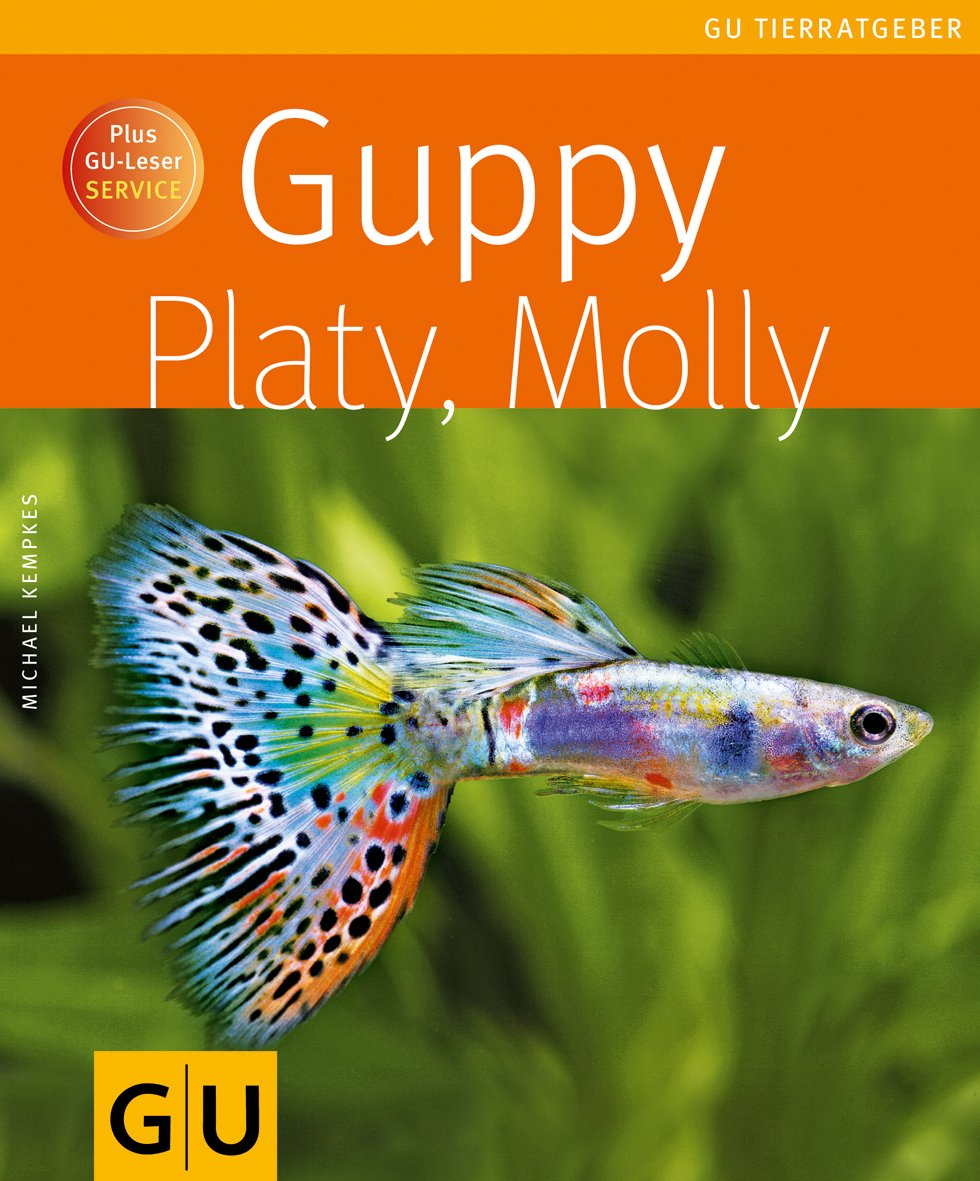Guppy, Platy, Molly: Plus GU-Leser-Service Pets