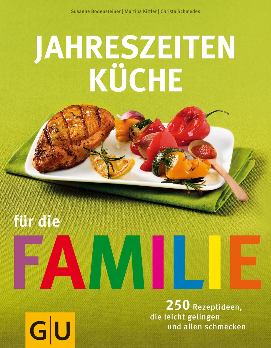 Jahreszeiten-Küche für die Familie: 250 Rezeptideen, die leicht gelingen und allen schmecken (GU Familienküche) Leisure, Home & Garden