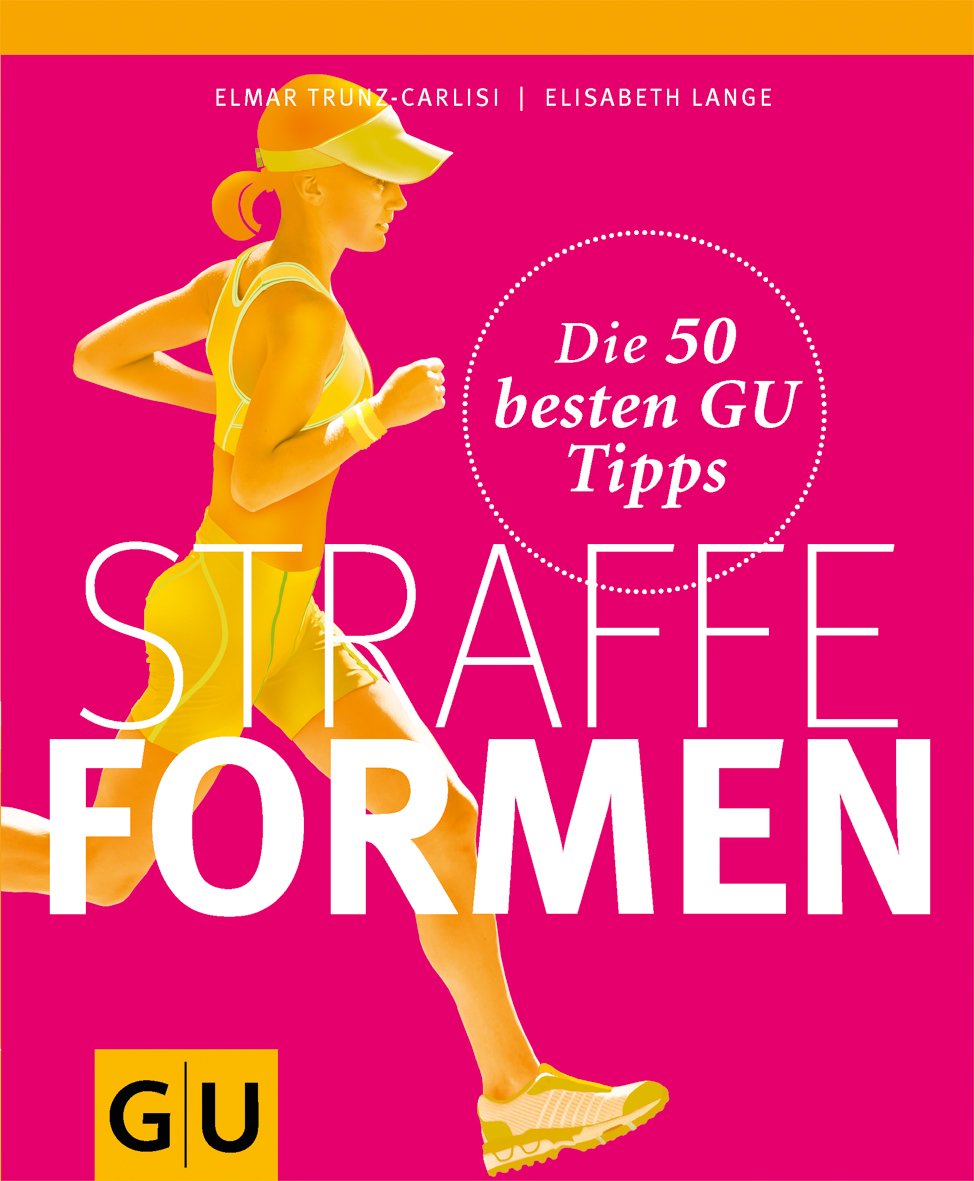 Straffe Formen: Die 50 besten GU Tipps (Fitness) Leisure & Fun