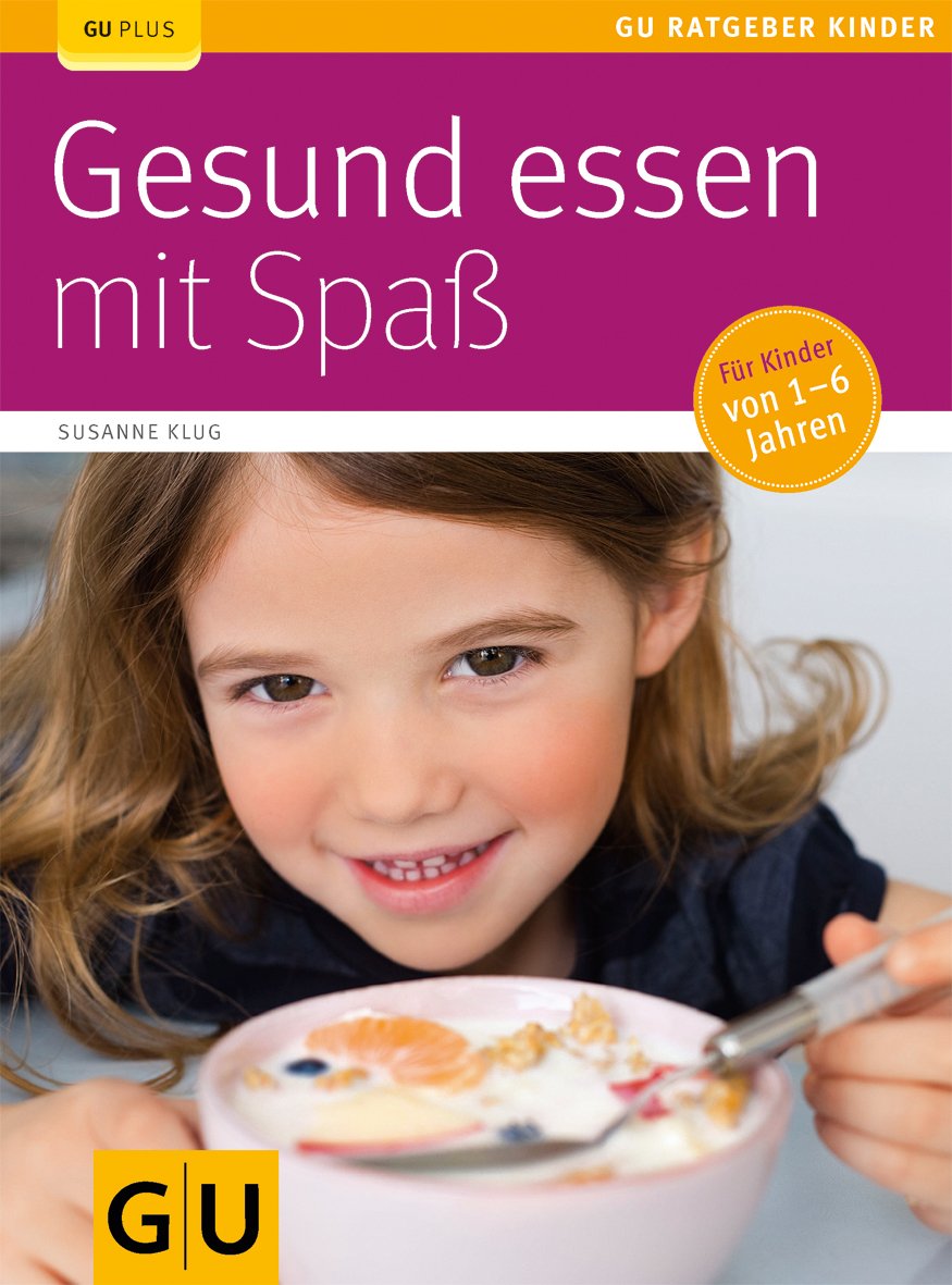 Gesund essen mit Spaß: Für Kinder von 1-6 Jahren Books
