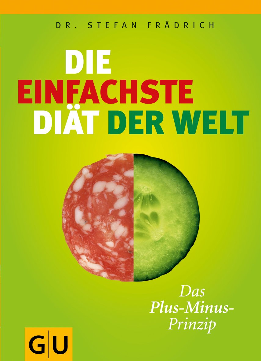 Die einfachste Diät der Welt: Das Plus-Minus-Prinzip Health, Nutrition & Fitness