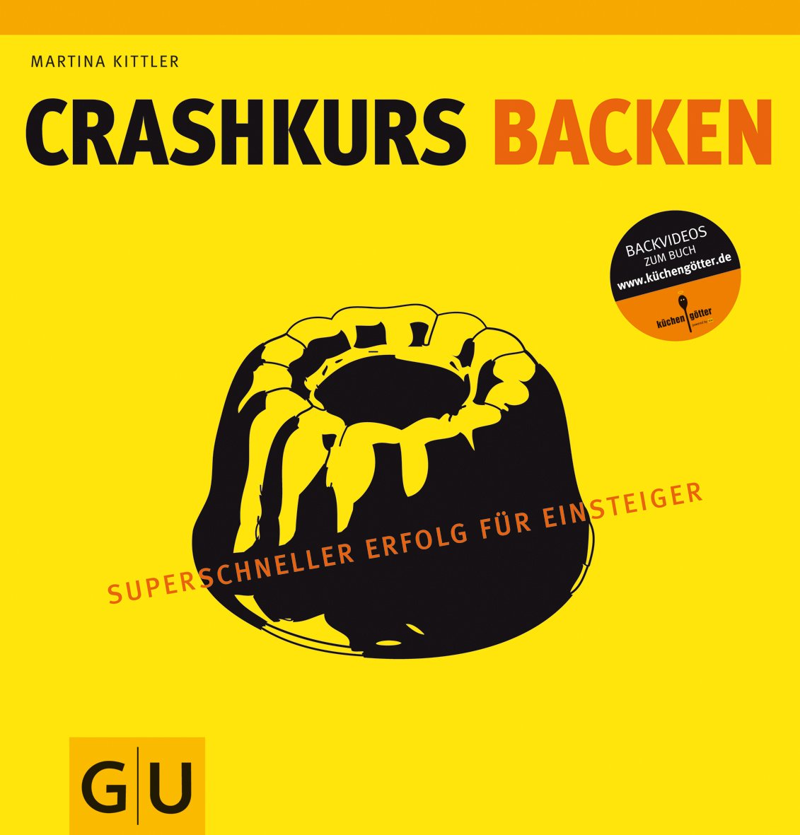 Crashkurs Backen: Superschneller Erfolg für Einsteiger (GU Autoren-Kochbücher) Leisure, Home & Garden