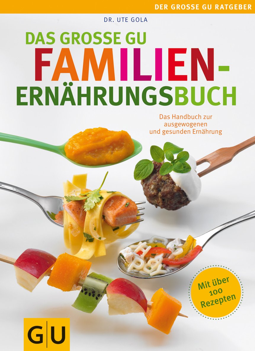 Das große GU Familienernährungsbuch: Das Handbuch zur ausgewogenen und gesunden Ernährung (GU Große Ratgeber Kinder) Parents & Children