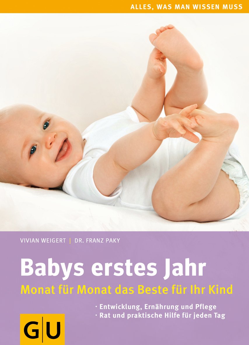 Babys erstes Jahr: Monat für Monat das Beste für Ihr Kind (GU Alles was wichtig ist) Parents & Children