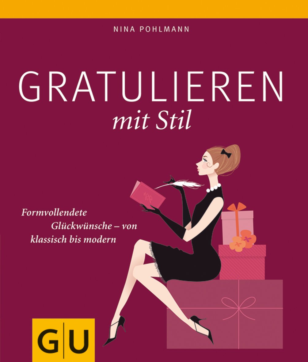 Gratulieren mit Stil: Formvollende Glückwünsche - von klassisch bis modern Learning & Reference