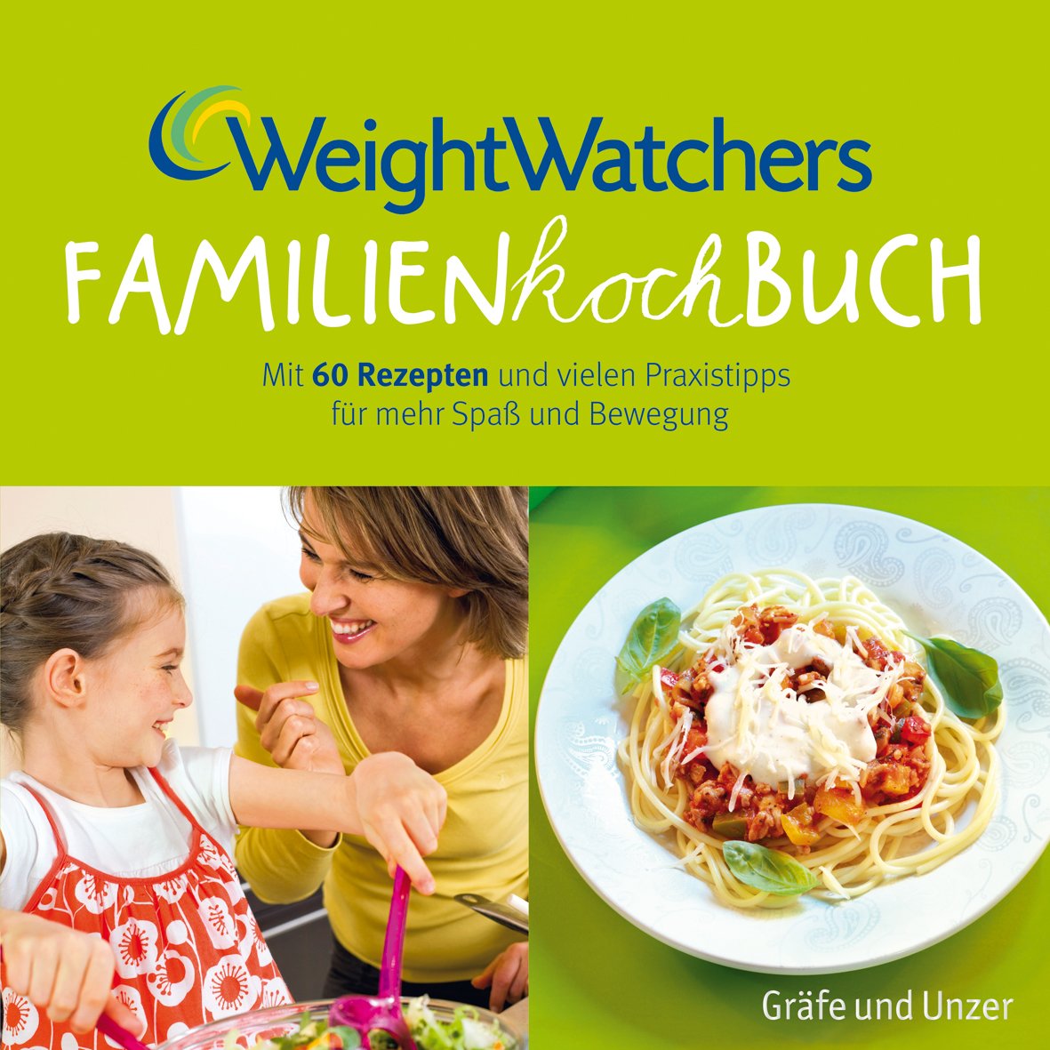 Weight Watchers Familienkochbuch: Mit 60 Rezepten und vielen Praxistipps für mehr Spaß und Bewegung Health, Nutrition & Fitness