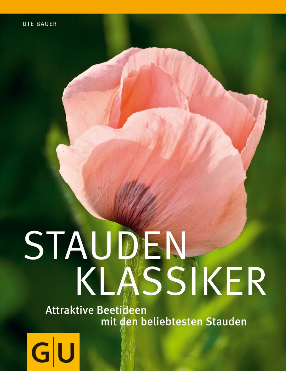 Staudenklassiker: Attraktive Beetideen mit den beliebtesten Stauden (GU Ratgeber Gartengestaltung) Garden & Plants