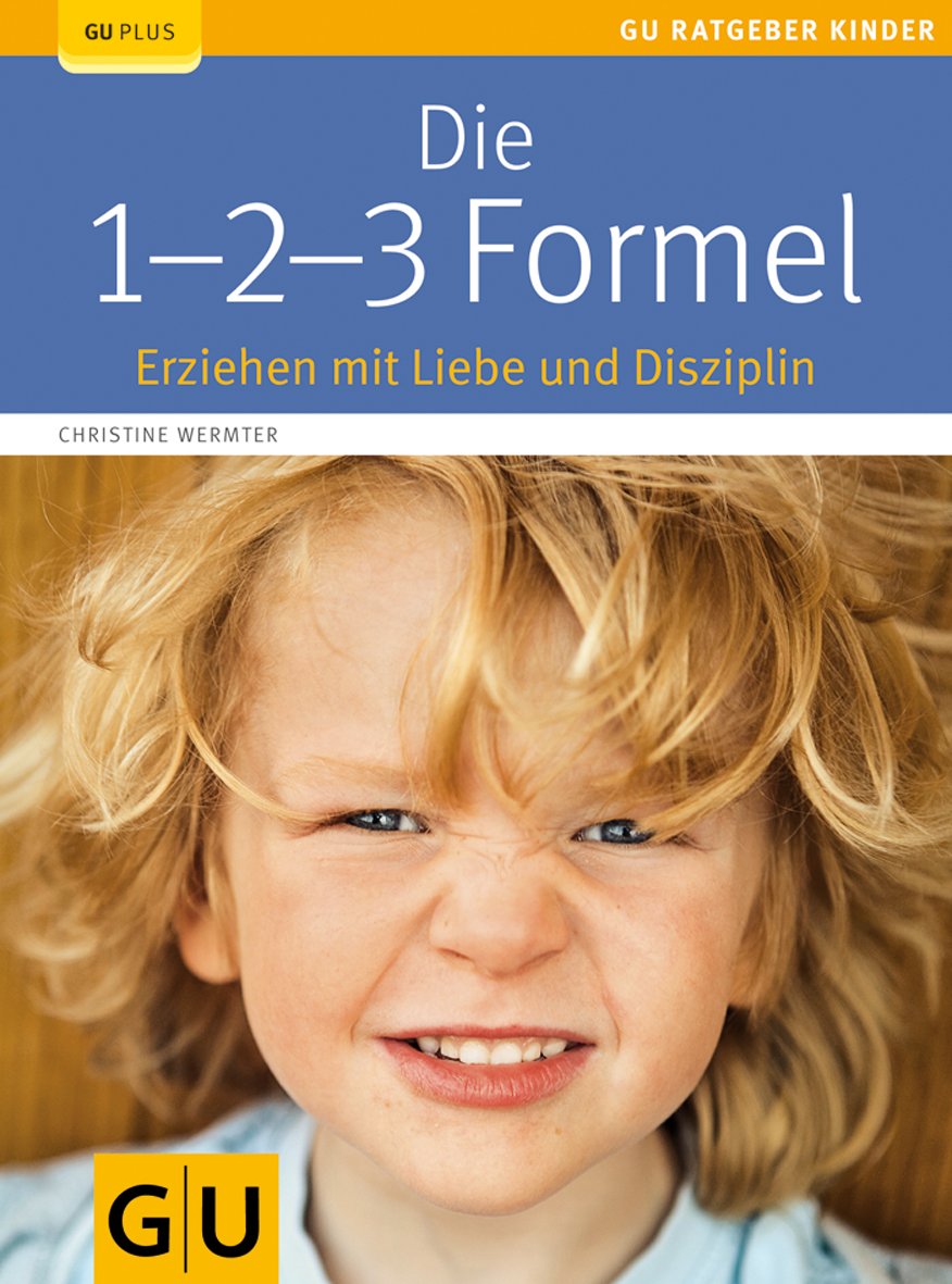 Die 1-2-3-Formel: Erziehen mit Liebe und Disziplin Parents & Children