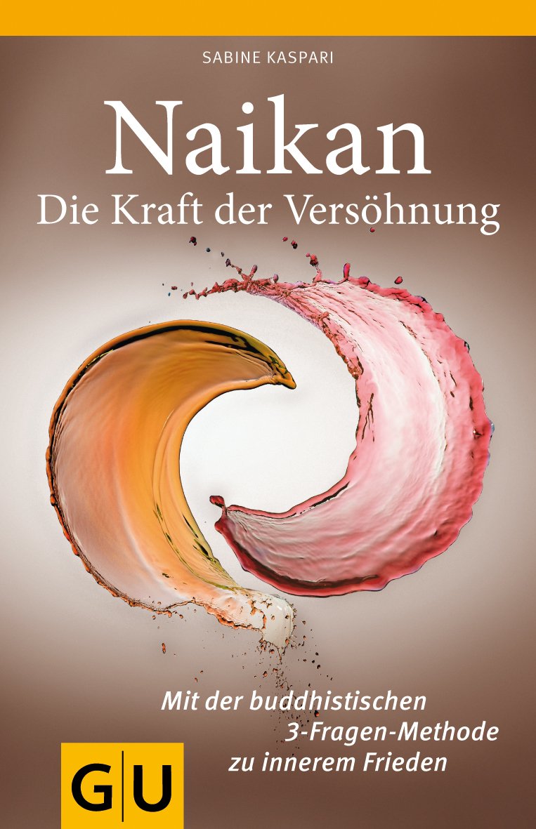 Naikan - Die Kraft der Versöhnung: Mit der buddhistischen 3-Fragen-Methode zu innerem Frieden Lifestyle