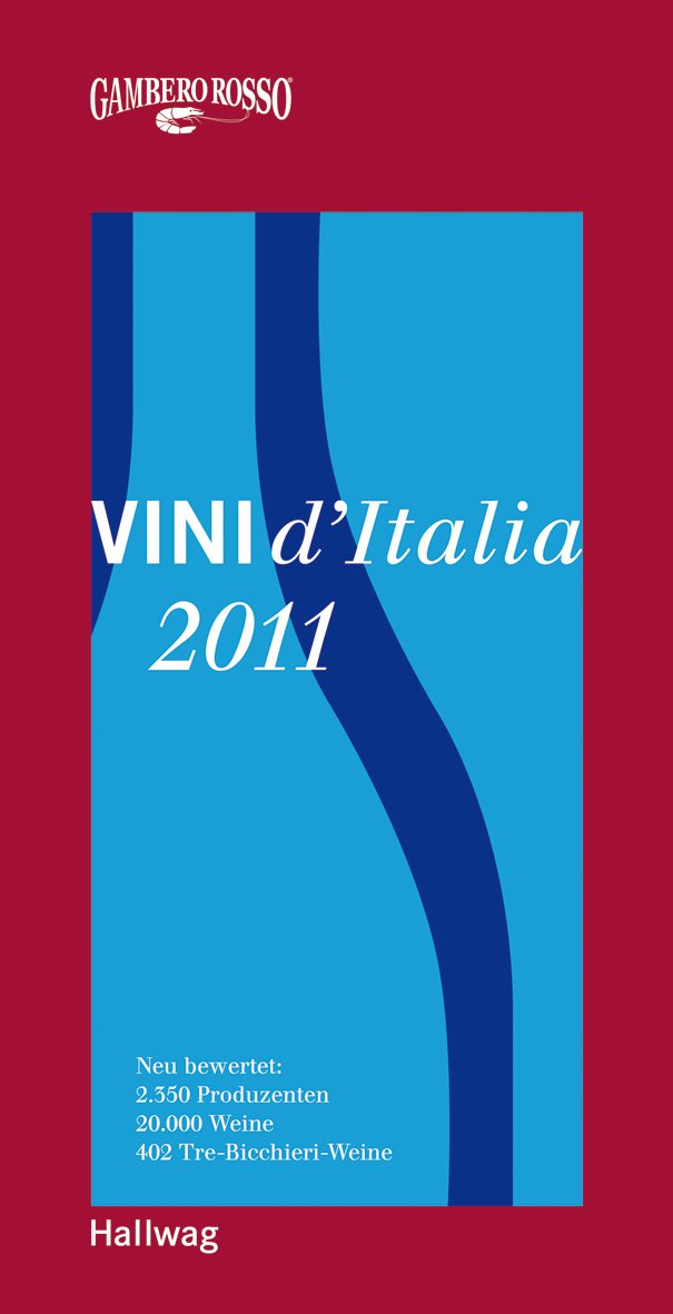 Vini d´Italia 2011: Neu bewertet: 2.350 Produzenten, 20.000 Weine und 402 Tre-Bicchieri-Weine Leisure, Home & Garden