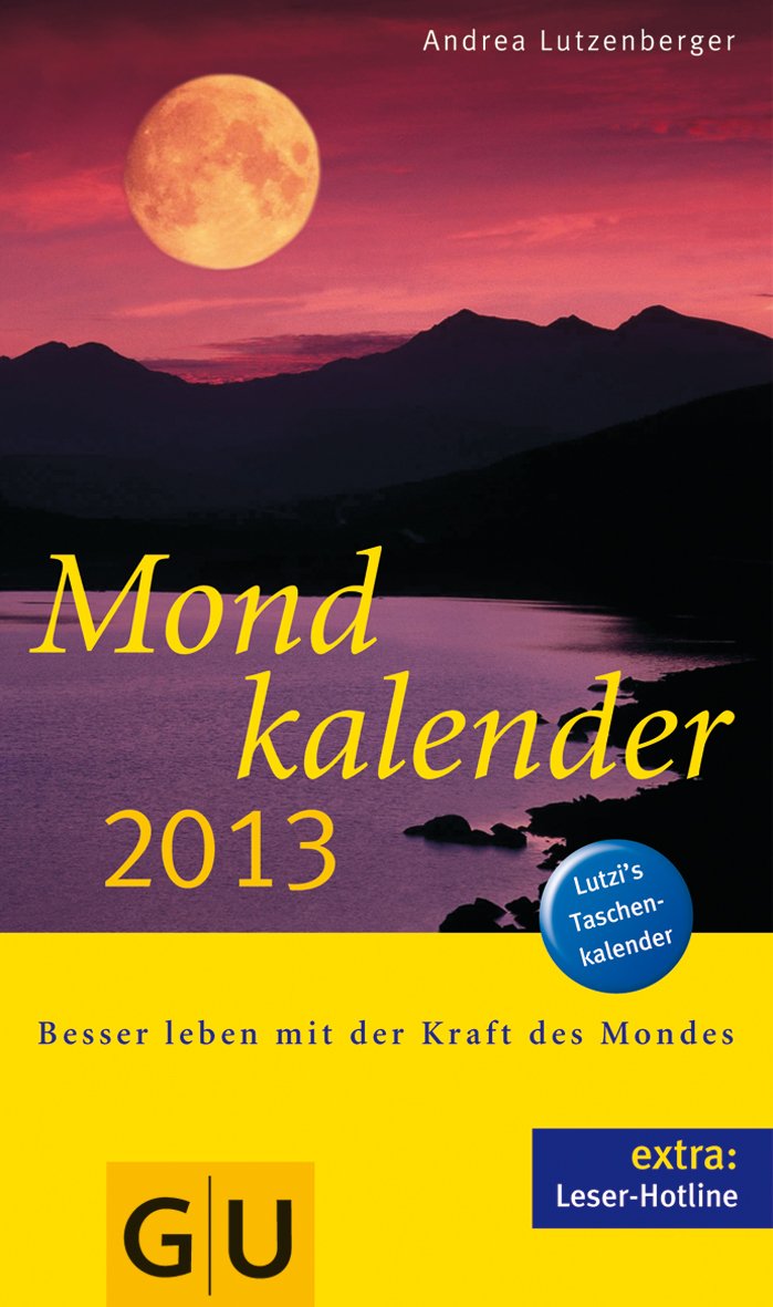 Mondkalender 2013: Besser leben mit der Kraft des Mondes Religion & Esotericism