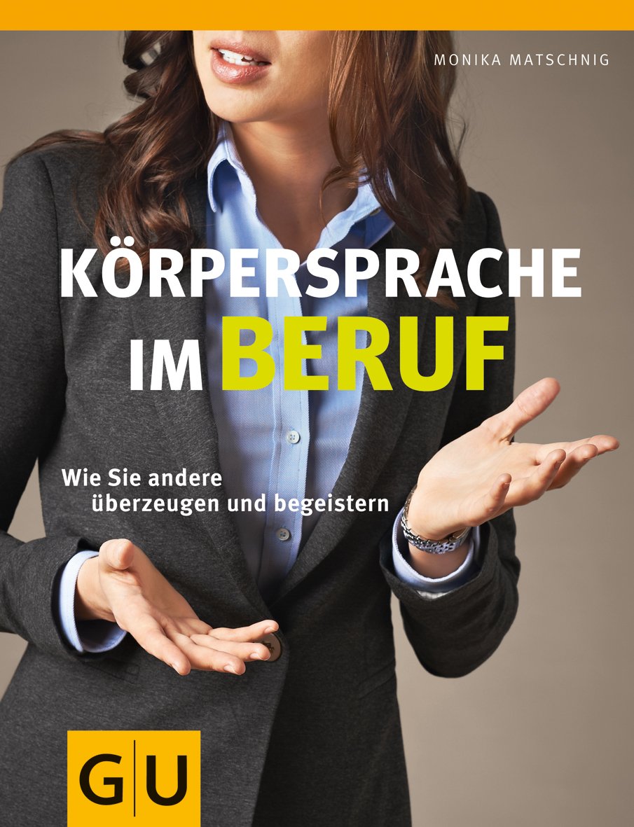 Körpersprache im Beruf: Wie Sie andere überzeugen und begeistern Lifestyle