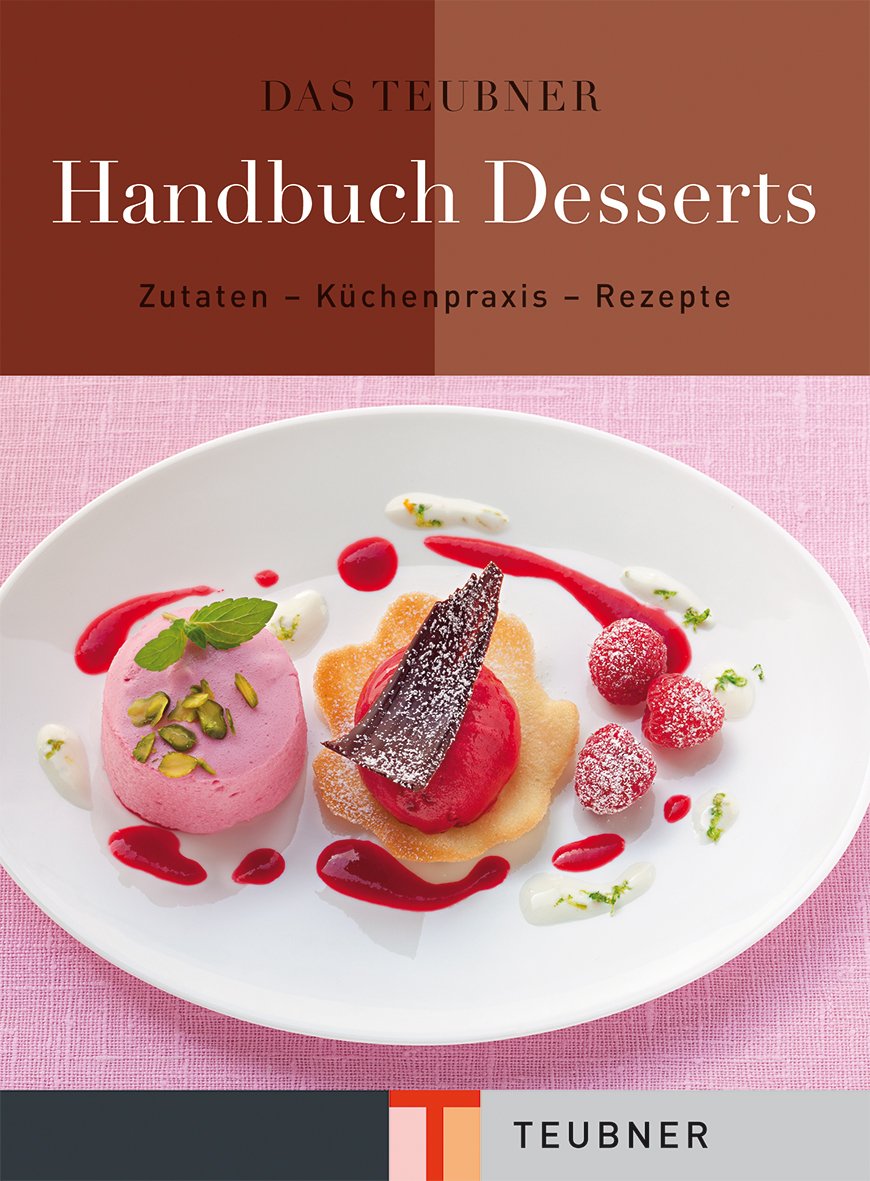 Das TEUBNER Handbuch Desserts: Zutaten, Küchenpraxis, Rezepte (Teubner Handbücher) Leisure, Home & Garden