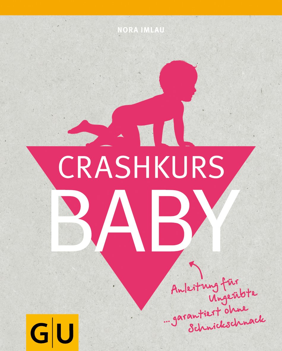 Crashkurs Baby: Anleitung für Ungeübte ... garantiert ohne Schnickschnack Parents & Children