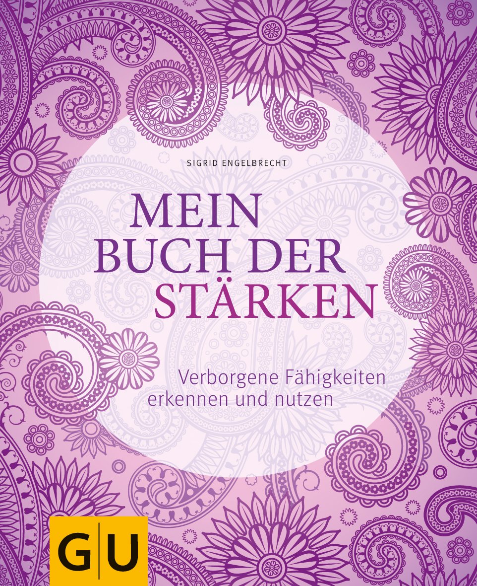Mein Buch der Stärken: Verborgene Fähigkeiten erkennen und nutzen Lifestyle