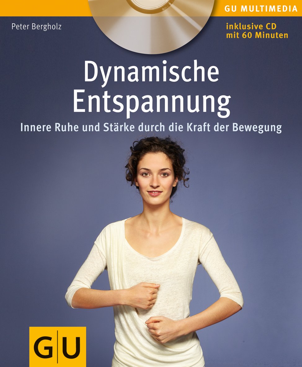 Dynamische Entspannung: Innere Ruhe und Stärke durch die Kraft der Bewegung (GU Multimedia Körper, Geist & Seele) Leisure & Fun