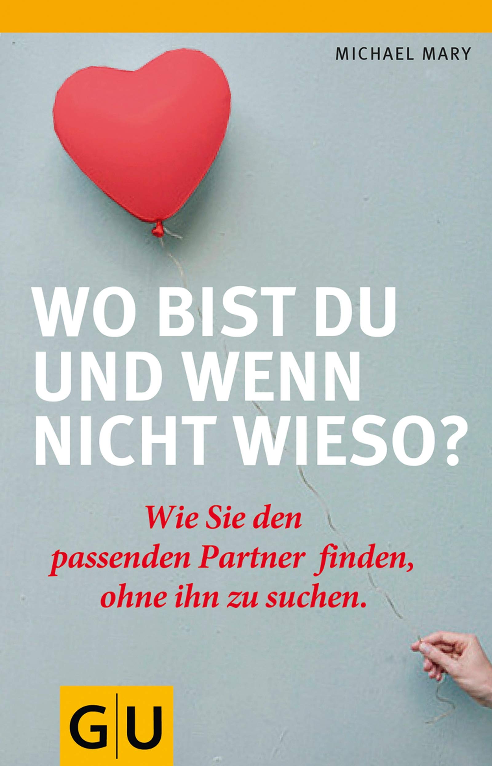 Wo bist Du und wenn nicht wieso?: Wie Sie den passenden Partner finden, ohne ihn zu suchen. Books