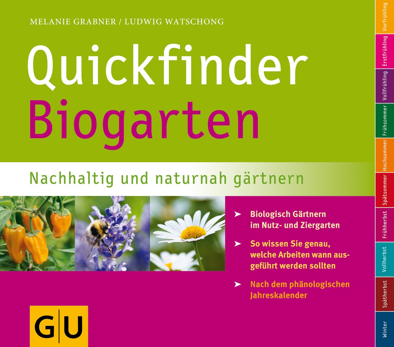 Quickfinder Biogarten: Nachhaltig und naturnah gärtnern. Biologisch Gärtnern im Nutz- und Ziergarten. (Pflanzenpraxis) Garden & Plants