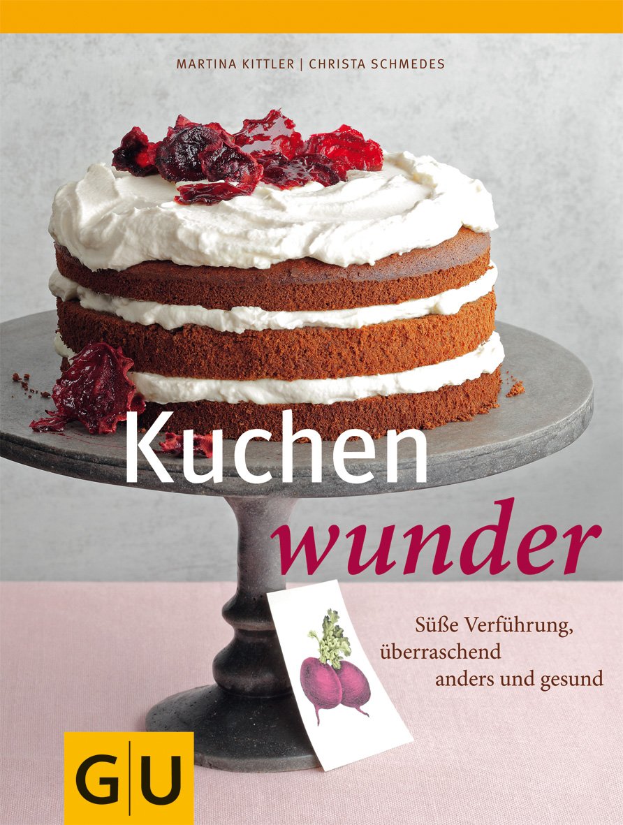 Kuchenwunder: Süße Verführung, überraschend anders & gesund (GU Themenkochbuch) Leisure, Home & Garden