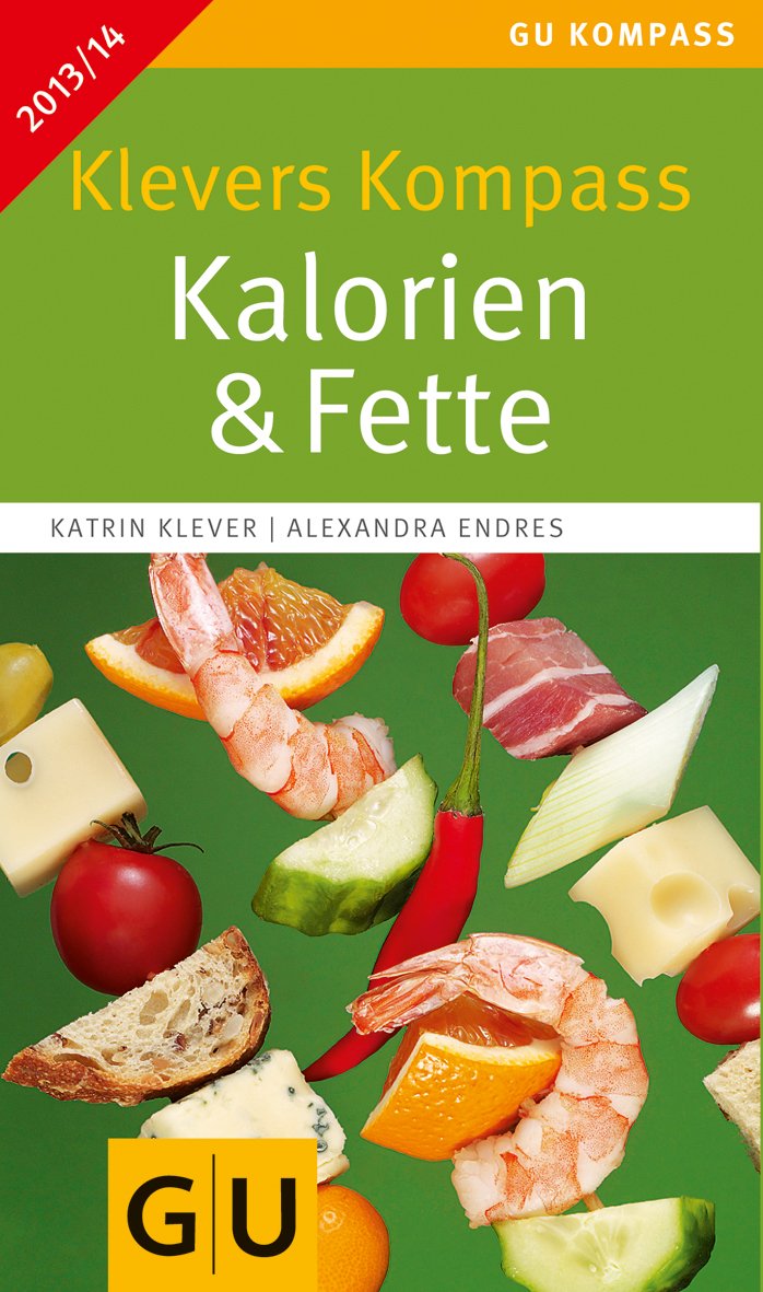 Klevers Kompass Kalorien & Fette 2013/14 (GU Kompass Gesundheit) Health, Nutrition & Fitness
