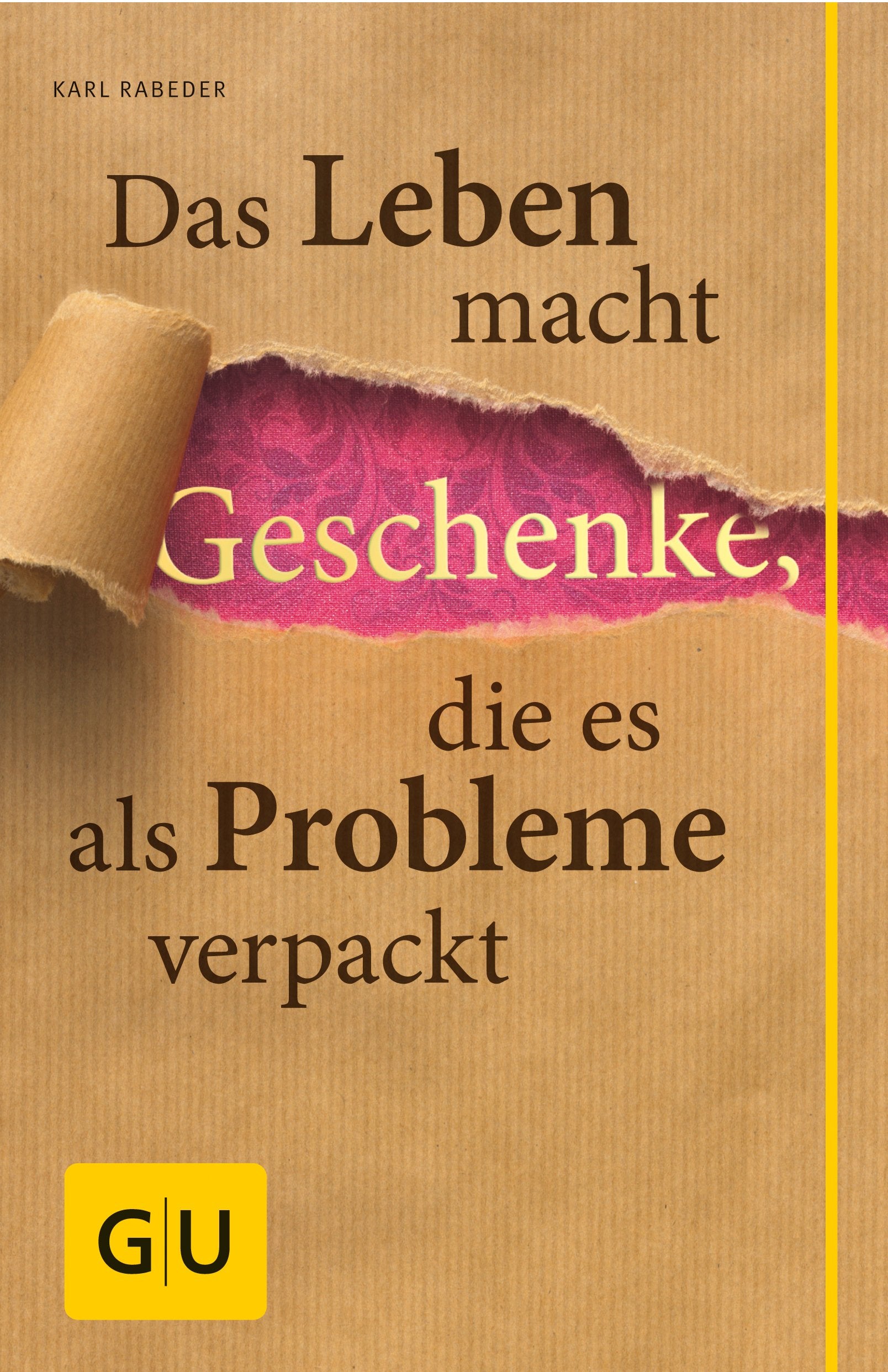 Das Leben macht Geschenke, die es als Probleme verpackt Lifestyle