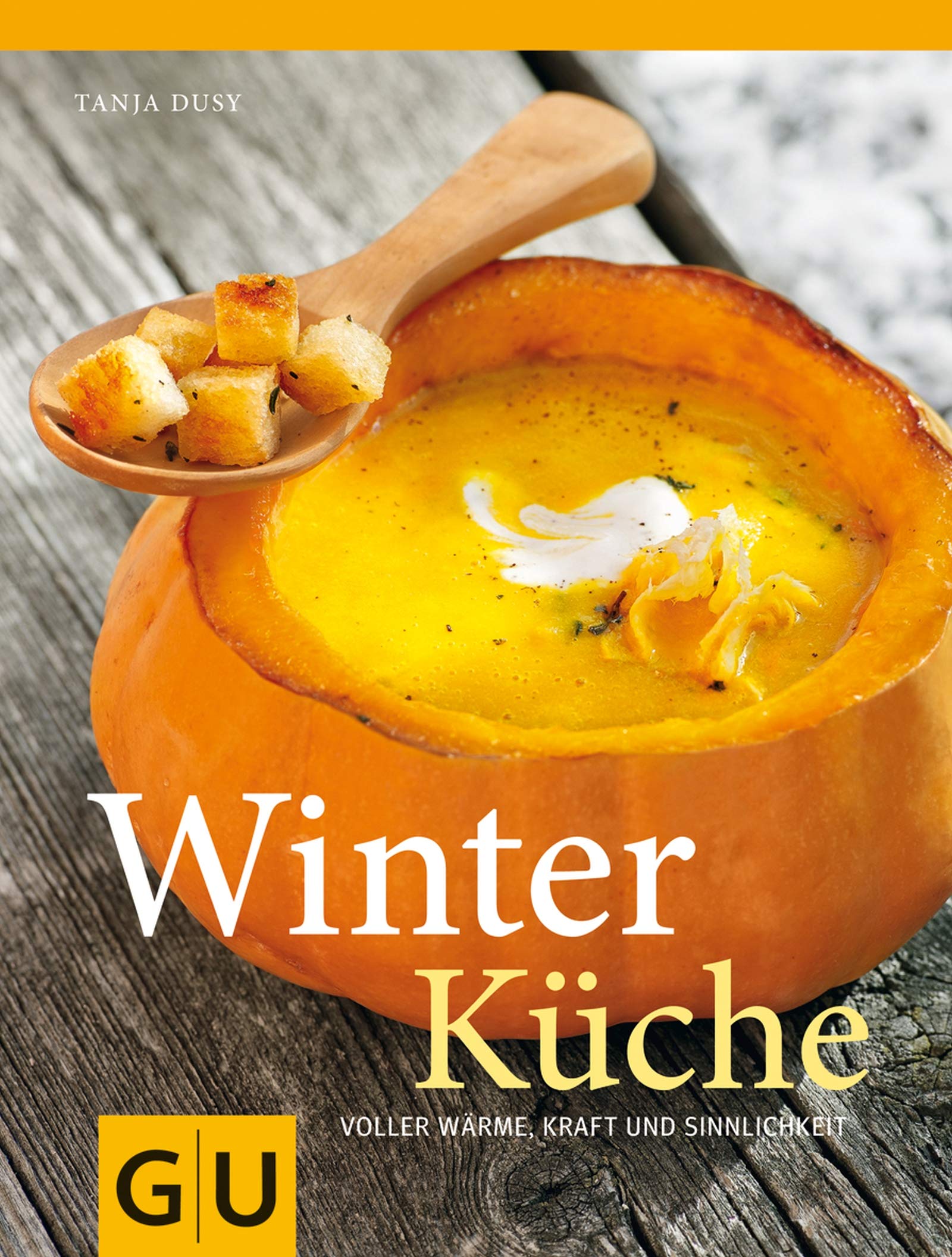 Winterküche: Voller Wärme, Kraft und Sinnlichkeit (GU Themenkochbuch) Books