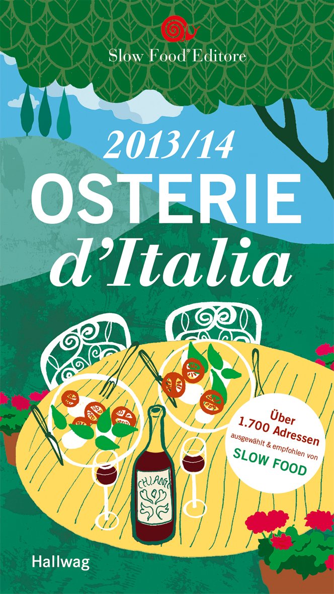 Osterie d´Italia 2013/14: Über 1.700 Adressen, ausgewählt und empfohlen von SLOW FOOD (Hallwag Gastronomische Reiseführer) Leisure, Home & Garden