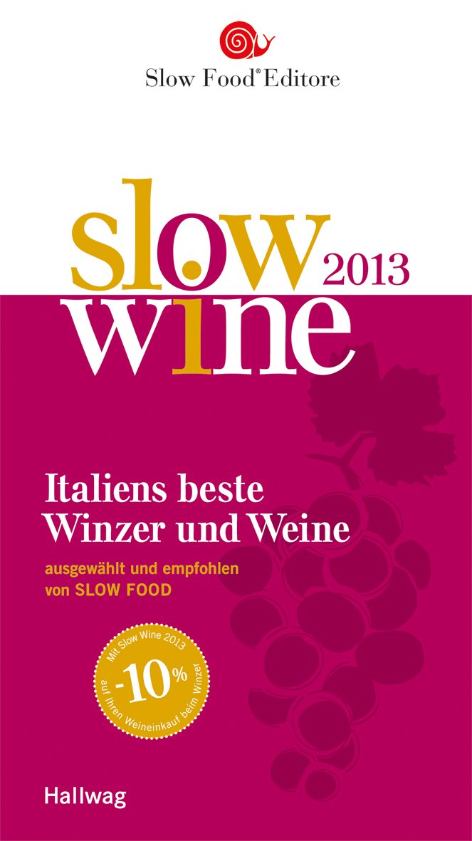 Slow Wine 2013: Italiens beste Weine und Winzer ausgewählt und empfohlen von SLOW FOOD (Hallwag SlowFood) Leisure, Home & Garden