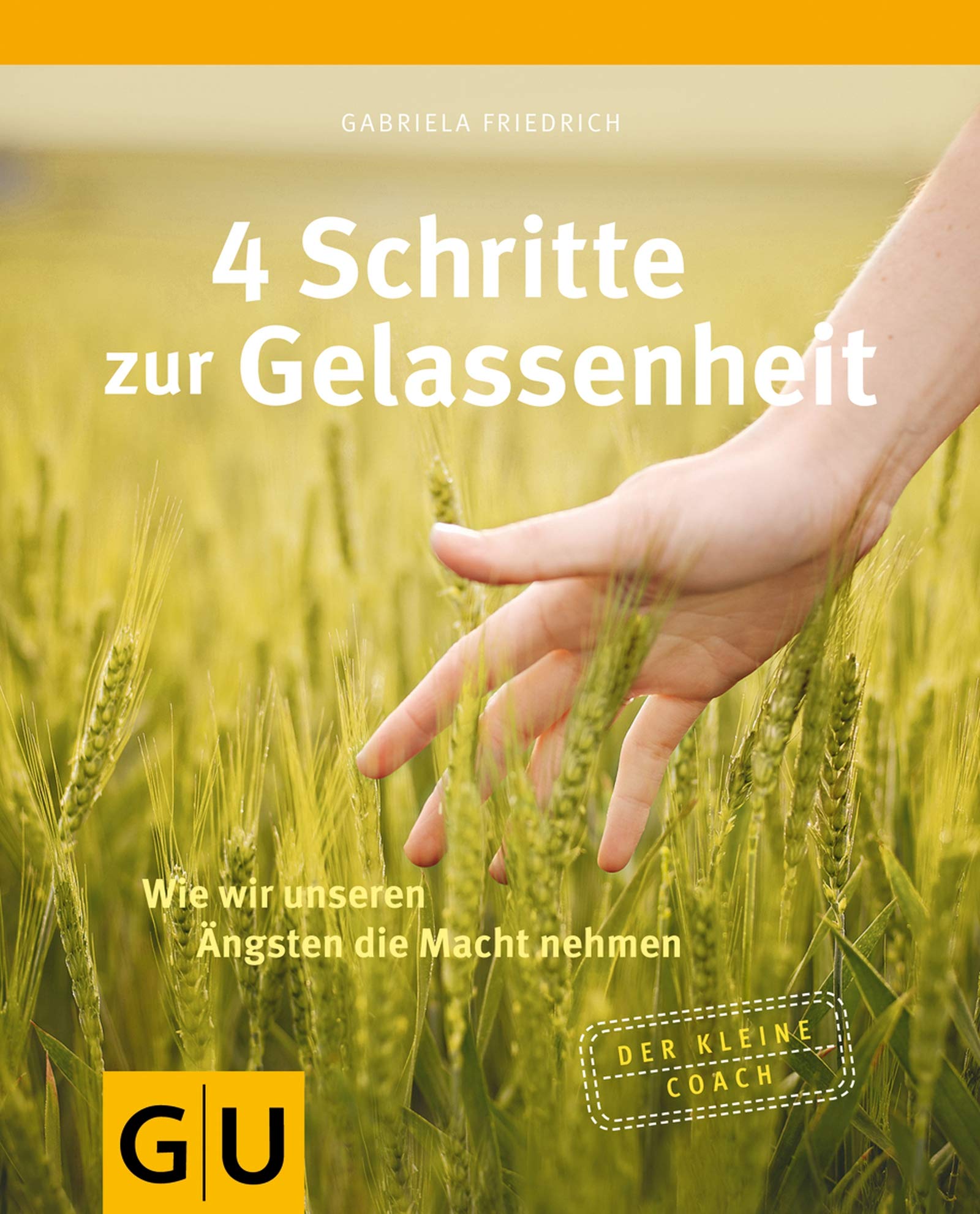 4 Schritte zur Gelassenheit (GU Mind & Soul Kleiner Coach) Books