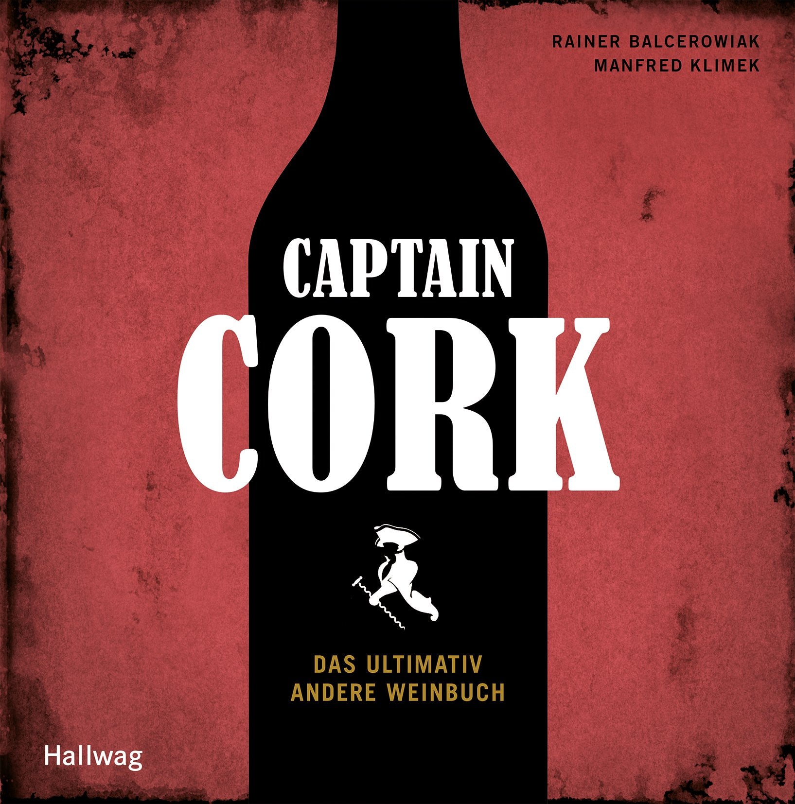 Captain Cork: Das ultimativ andere Weinbuch Leisure, Home & Garden