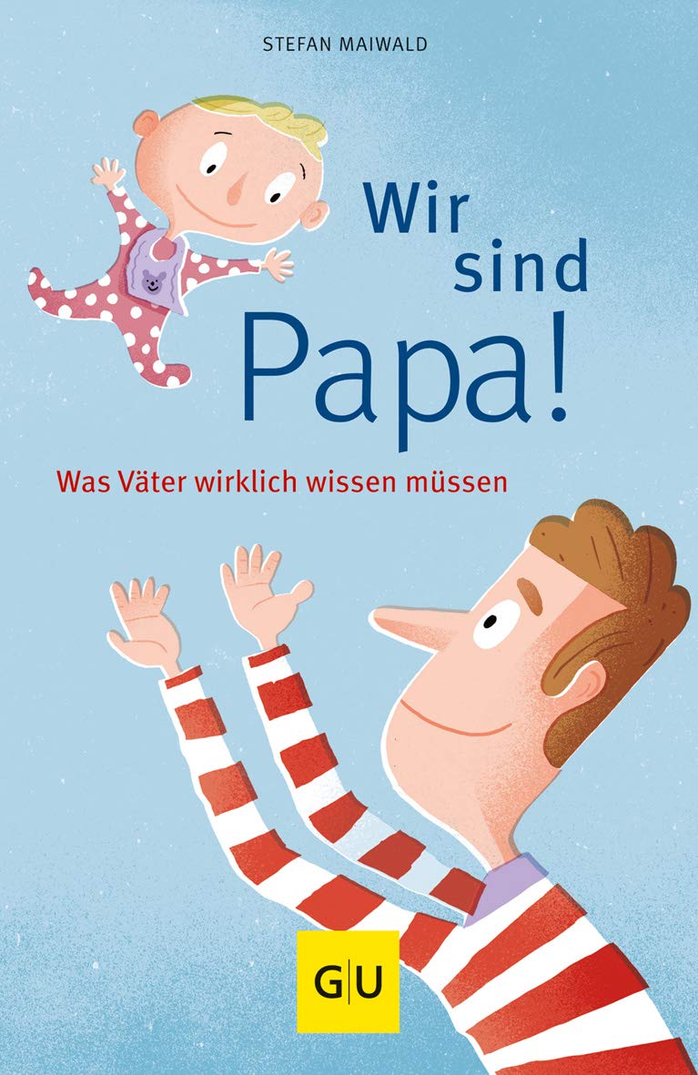 Wir sind Papa!: Was Väter wirklich wissen müssen PC