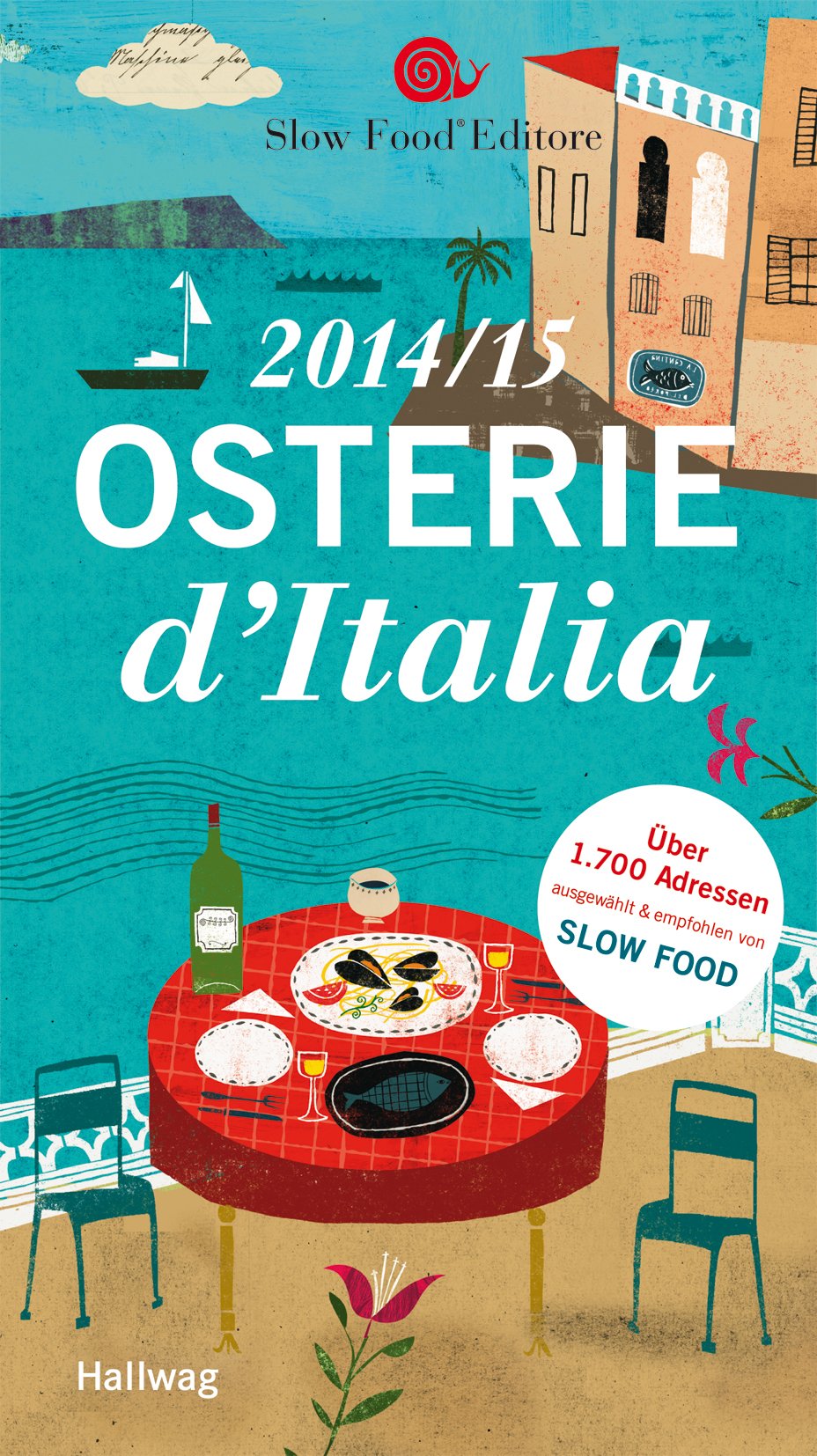 Osterie d´Italia 2014/15: Über 1.700 Adressen, ausgewählt und empfohlen von SLOW FOOD (Hallwag Gastronomische Reiseführer) Leisure, Home & Garden