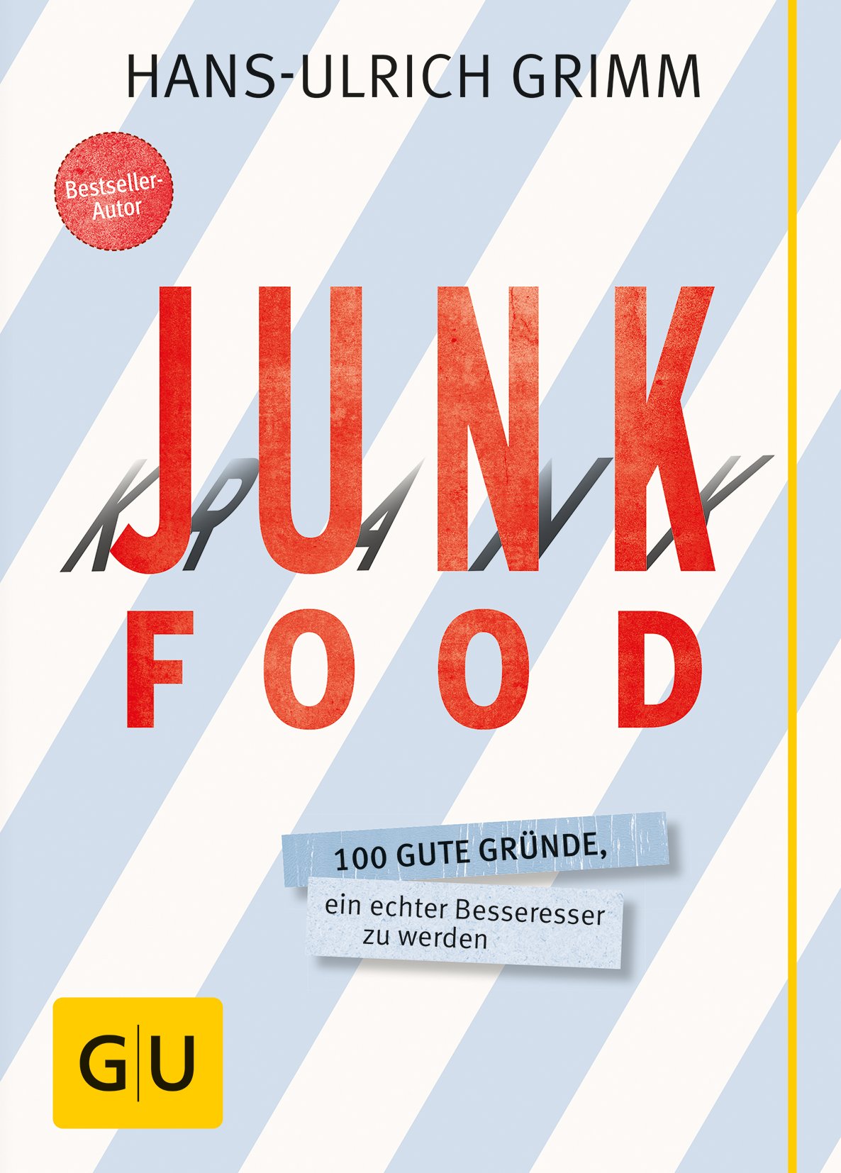 Junk Food - Krank Food: 100 gute Gründe, ein echter Besseresser zu werden Leisure, Home & Garden