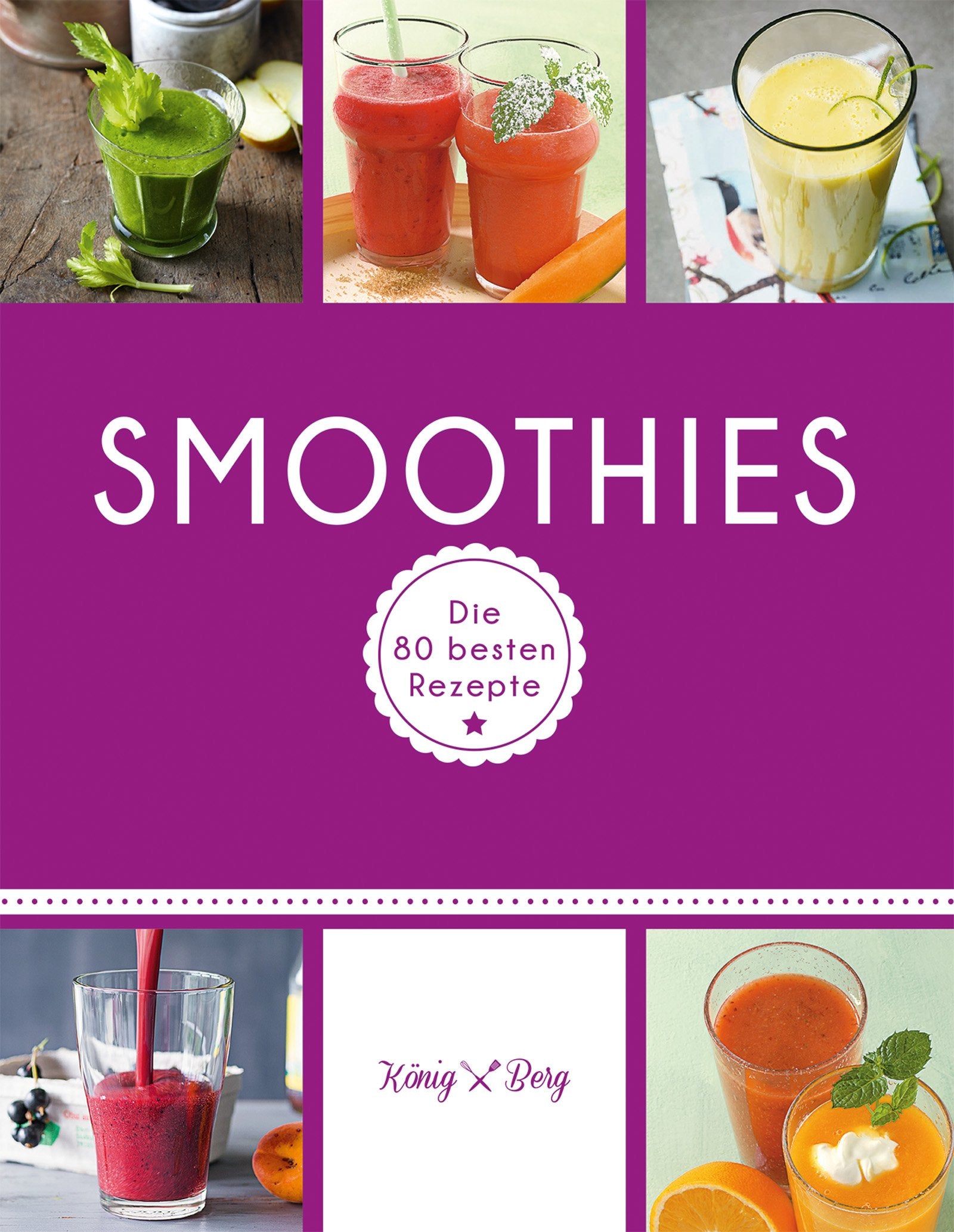 Smoothies: Die 80 besten Rezepte für das Lieblingsgetränk aus dem Mixer (GU König und Berg) Books
