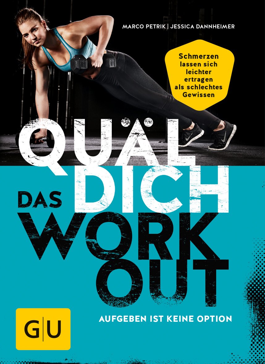 Quäl dich - Das Workout Health, Nutrition & Fitness